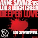 Anne Savage vs Lox & Leigh Green - Deeper Love