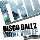 Disco Ball'z - Want U