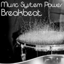 Music System Power - Breakbeat