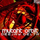 DeeJay Delta - Mutant Orbit (Original Mix)