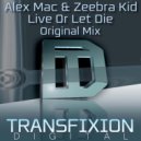 Alex Mac & Zeebra Kid - Live Or Let Die (Original Mix)