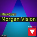 MickCue - Morgan Vision (Original Mix)