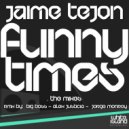 Jaime Tejon - Funny Times (Jorge Monroy Remix)
