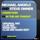 Michael Angelo & Steve Owner - I Know Now Vs In the Air Tonight