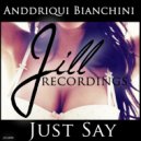 Anddriqui Bianchini - Just Say (Extended Mix)