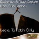 Ruslan-Set & Deep Reason feat Nika Lenina - Leave To Faith Only