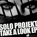 Solo Projekt - Take A Look
