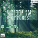 S Jam - Deep In My Forest (Original Mix)