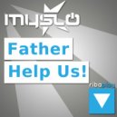Myslo - Father, Help Us! (Original Mix)