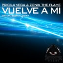 Pricila Vega & Zonik The Flame - Vuelve A Mi (Arturo Bernal Remix)