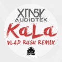 XTA5Y & Audiotek - KaLa (Vlad Rusu Remix) (Vlad Rusu Remix)