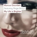 Marcus Gauntlett feat Angie Brown - My Life Is Brighter