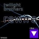 Twilight Brothers - Rewire (Original Mix)