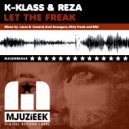 K-Klass & Reza - Let The Freak