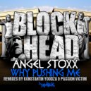 Angel Stoxx - Why Pushing Me (Passion Victim Remix)