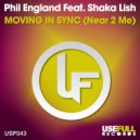 Phil England Feat. Shaka Lish - Moving In Sync (Near 2 Me) (Samuele Buselli Remix)