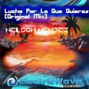 Nelson Méndez - Lucha Por Lo Que Quieres (Original Mix)