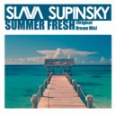 Slava Supinsky - Summer Fresh (Original Dream Mix)