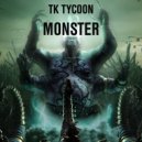 Tk Tycoon - Monster (Original Mix)