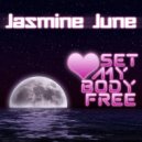 Jasmine June - Set My Body Free (Original Mix)