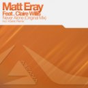 Matt Eray Feat. Claire Willis - Never Alone