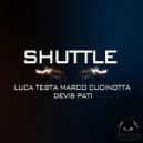 Luca Testa, Marco Cucinotta & Devis Pati - Shuttle (Original Mix)