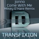 Jonno - Come With Me (Mikey O\'Hare Remix)