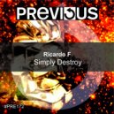 Ricardo F - Simply Destroy (Distorsion Rework)