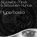 Aesthetic Minds & Sebastian Hunter - Hyperborea (Physical Phase Remix)