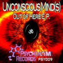 Unconscious Mind(s) - Out of Here (Original Mix)