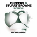 Flippers & Stuart Browne - Ultimatum (Da Fresh Remix)