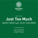 Agent Greg feat. Alec Sun Drae - Just Too Much