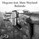 Hugcaro feat. Marc Wayland - Bailando (Original Mix)