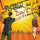 Laurent Schark Feat. Jo Shi - Don\'t Go (If U Want My Love) (Dub Extended Edit)