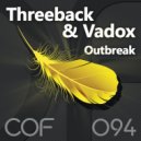 Threeback & Vadox - Outbreak (Original Mix)