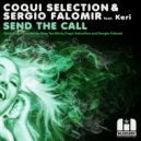 Coqui Selection & Sergio Falomir feat. Keri - Send The Call (Pray For More\'s In Love With Mjuzieek Remix)