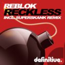 Reblok - Reckless (Superskank Remix)