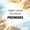 Timmy Cehlin Feat Ronnie - Promises