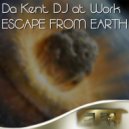 Da Kent DJ at Work - Escape From Earth (Progressive Mix)