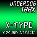 X-Type - Ground Attack (Original Mix)