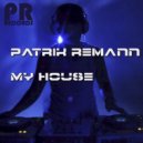 Patrik Remann - My House (Xhavit Remix)