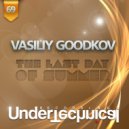 Vasiliy Goodkov - The Last Day Of Summer