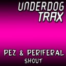 Periferal & Pez - Shout (Original Mix)