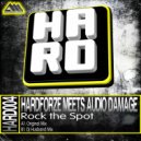 Hardforze Meets Audio Damage - Rock The Spot