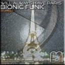 Bionic Funk - Will Always Have Paris (Original Mix)