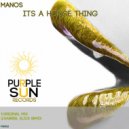 Manos - Its A House Thing