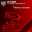 Jp Candela & Submission Dj - Let\'s Rock (Takeshy Kurosawa Remix)