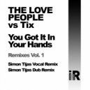 The Love People vs Tix - You Got It In Your Hands (Simon Tijas Remix)
