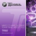 Mikey O Hare & Jonno - Something About You (Original Mix)