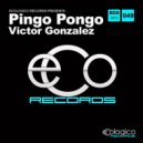 Victor Gonzalez - Pingo Pongo (Original Mix)